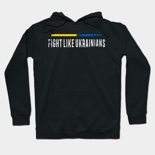 Fight Like Ukrainians Distressed Design Hoodie by Jozka